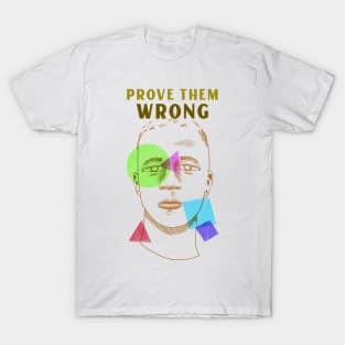 prove them wrong T-Shirt